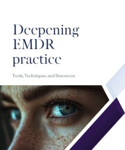 Deepening EMDR practice - tools, techniques, and resources by Emma Keen